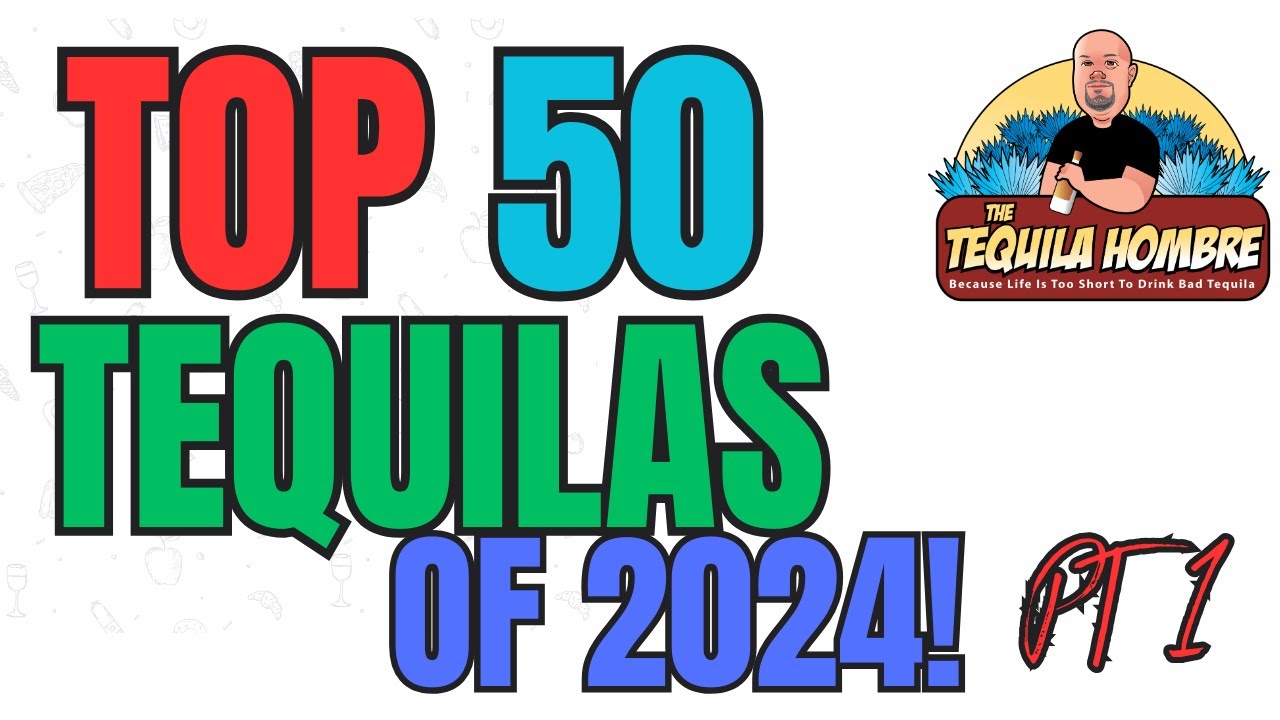 Top 50 Tequila of 2024 Pt 1  - The Tequila Hombre