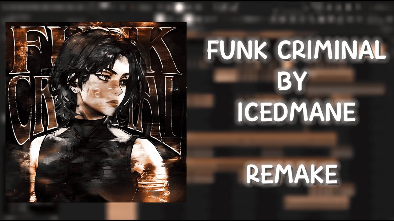 ICEDMANE - FUNK CRIMINAL | Remake | Free FLP | FUNK | 99,999999999999999% accurate