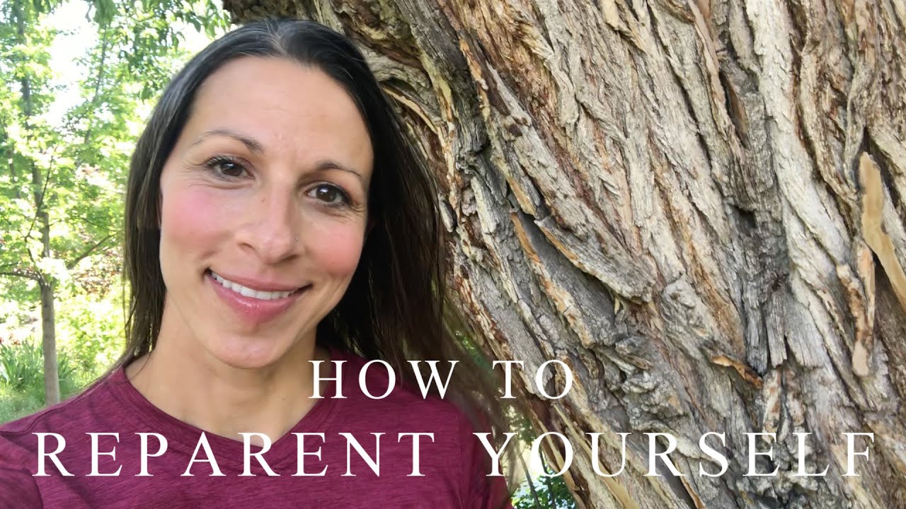 How To Reparent Yourself and Heal Your Inner Child