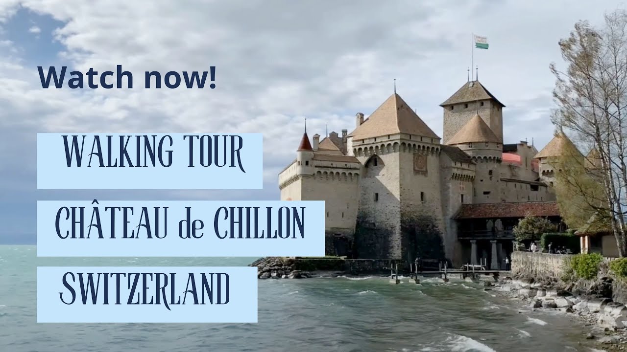 Walking Tour of Ch&acirc;teau de Chillon in Switzerland