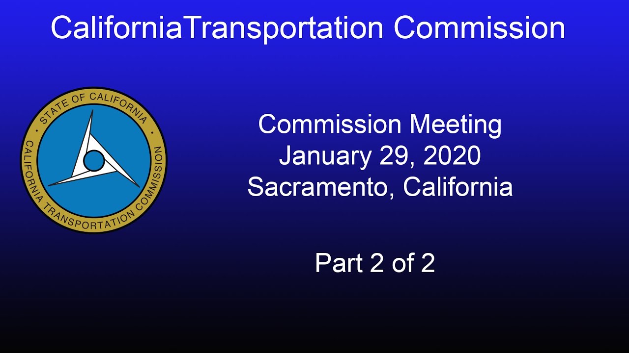 California Transportation Commission Meeting 1/29/20 Part 2 of 2
