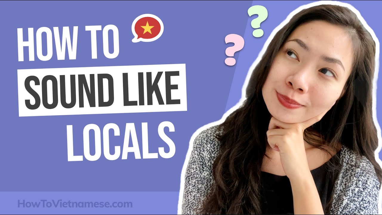 Learn these 10 common Expressions to sound More Vietnamese!