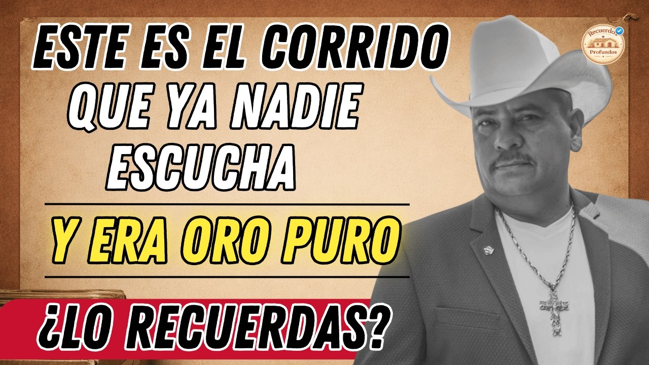 15 Corridos Olvidados que Antes Sonaban en Todas Partes