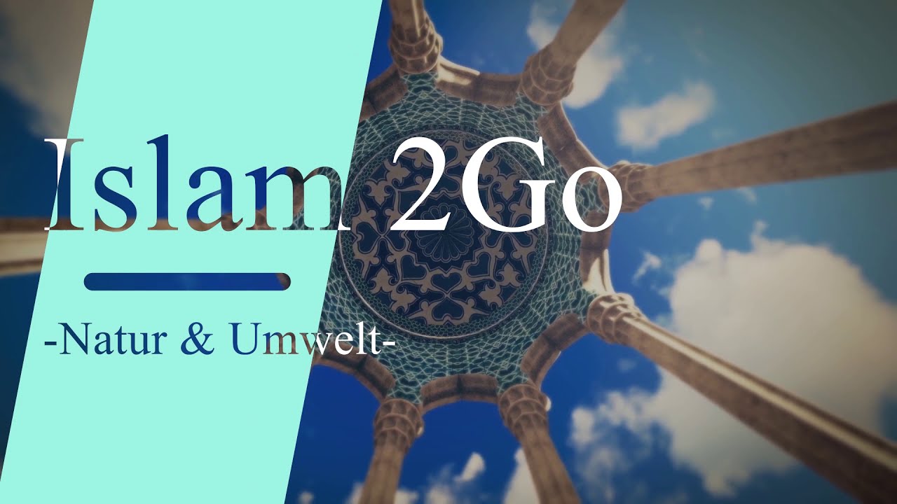 Islam2Go | Natur & Umwelt (kurz erklärt)