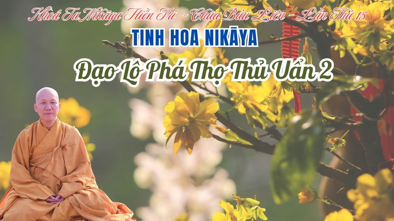 Tinh Hoa NIKAYA - Đạo Lộ Phá Thọ Thủ Uẩn 2