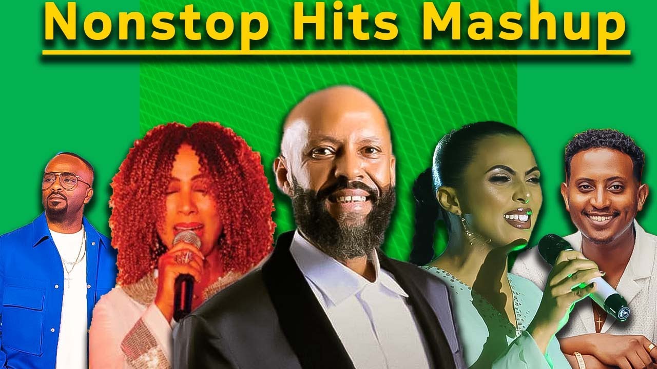 Abdu kiar, Aster Aweke, Leul Sisay, Sami dan, Zeritu Kebede New Ethiopian Nonstop Hits Mashup 2025