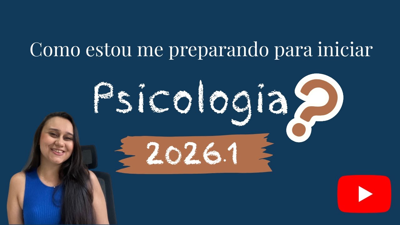 Vou começar Psicologia em 2026.1 e estou me preparando assim