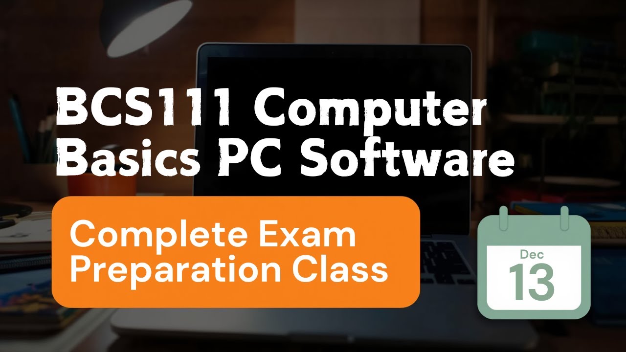 BCS111 Computer Basics PC Software Complete Exam Preparation Class