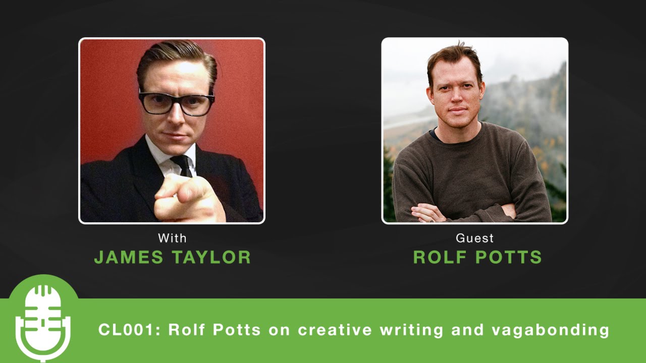 CL001: Rolf Potts on creative writing and vagabonding