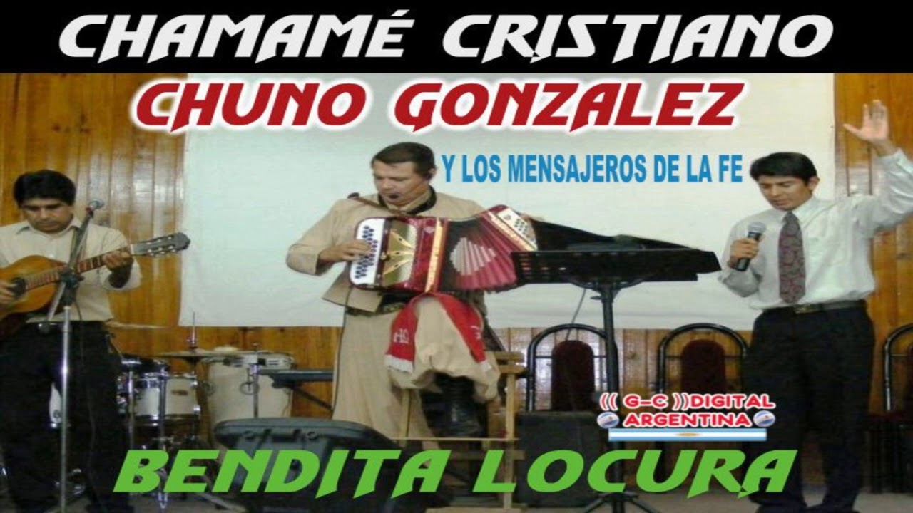 CHAMAMÉ CRISTIANO-CHUNO GONZALEZ-BENDITA LOCURA