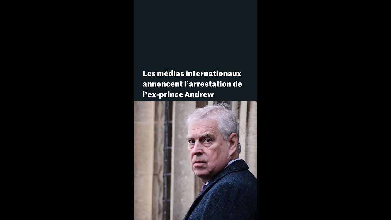 Affaire Epstein : arrestation de l'ex-prince Andrew, fr&egrave;re du roi Charles III