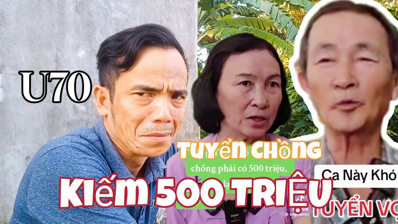 U70 Tuyển chồng KIẾM 500 TRIỆU Và cái kết CỰC CĂNG | Độc Lạ 69 Vn