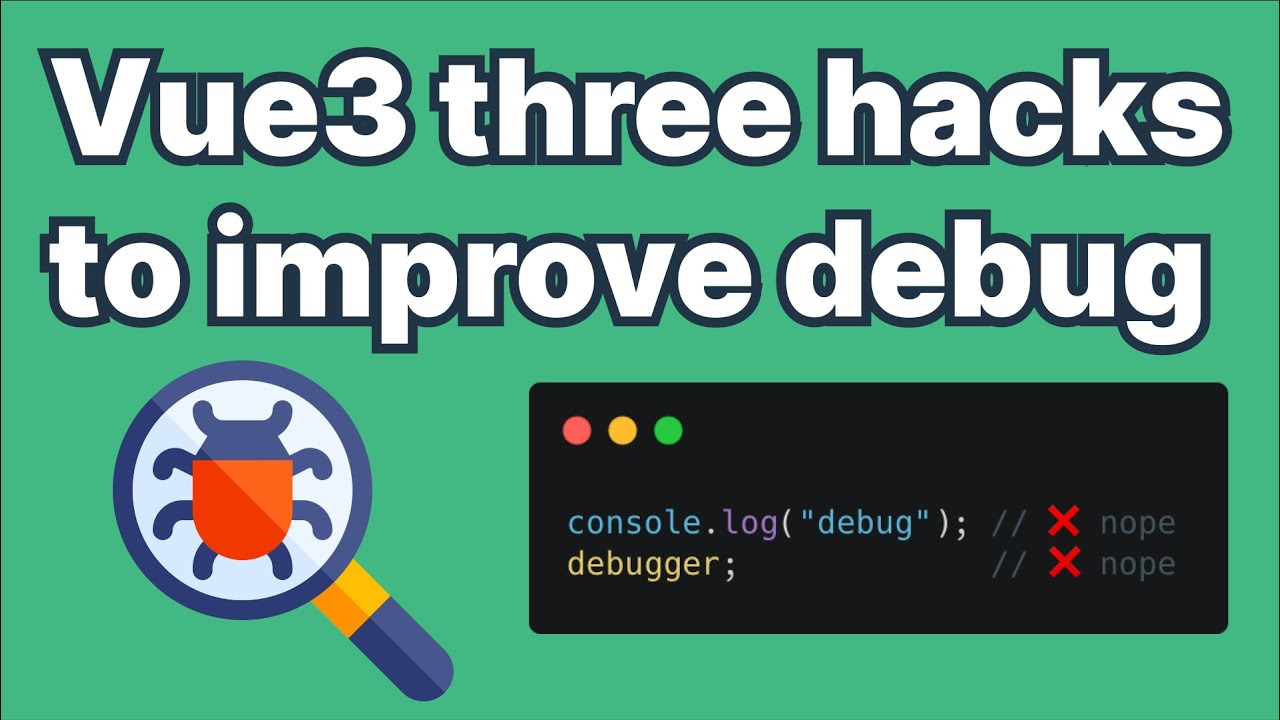 🐞🔍 VUE 3 hacks to improve debug