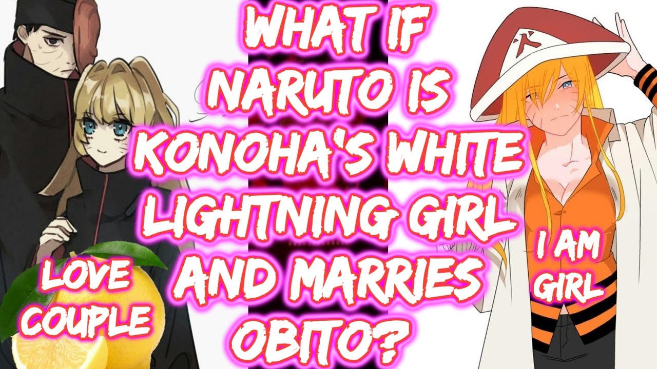 What If Naruto Is Konoha's White Lightning Girl And Marries Obito? What If Naruto FULL SERIES