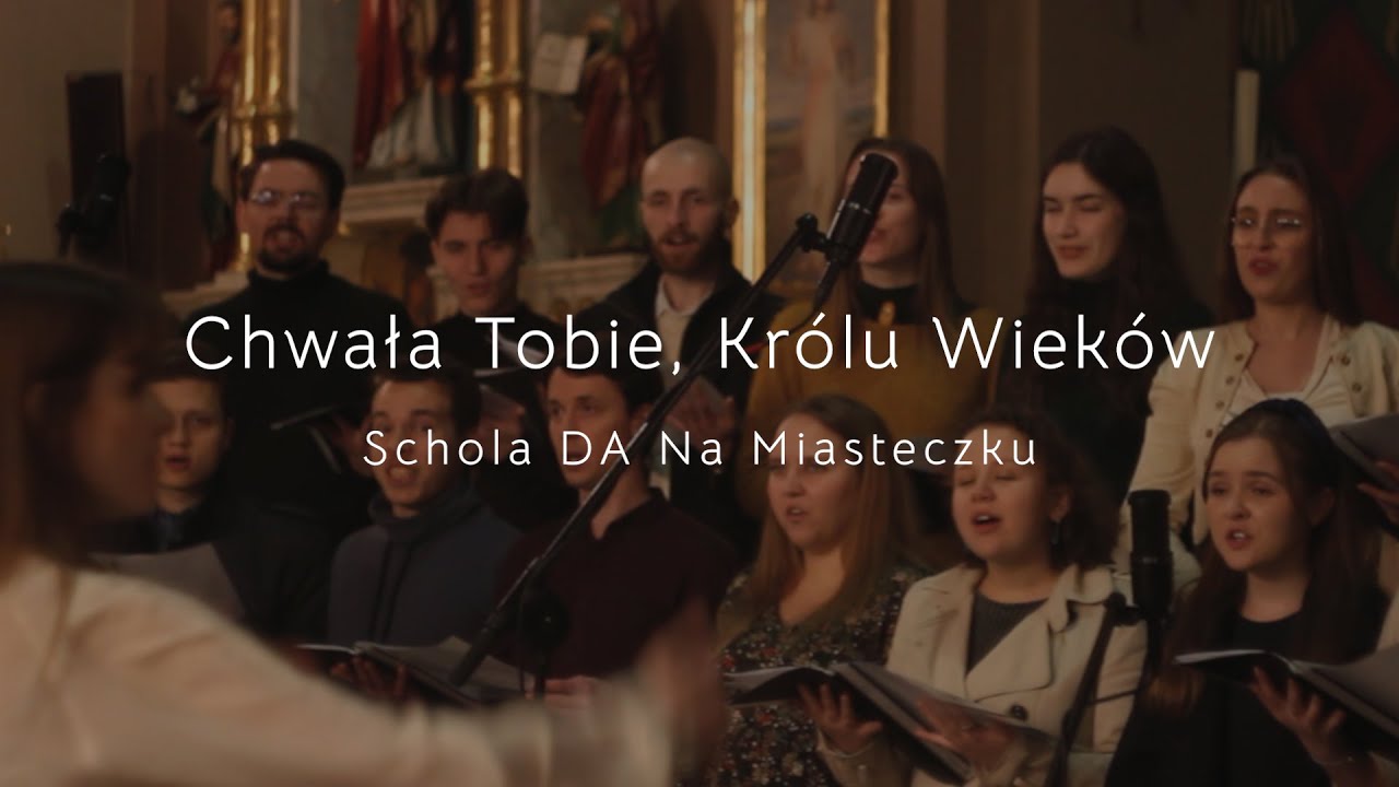 Chwała Tobie, Królu Wieków (J. Blycharz) | Schola DA Na Miasteczku