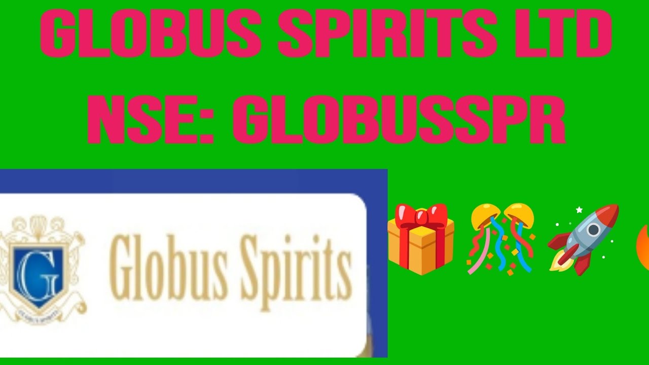 🔥🔥🎈🎁🎁Globus Spirits Ltd🔥🚀🎊🎊🎁NSE: GLOBUSSPR🔥🚀🎊😍😍