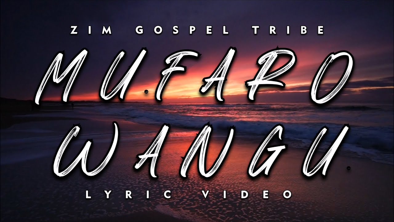 Zim Gospel Tribe - Mufaro Wangu (Official Lyric Video)