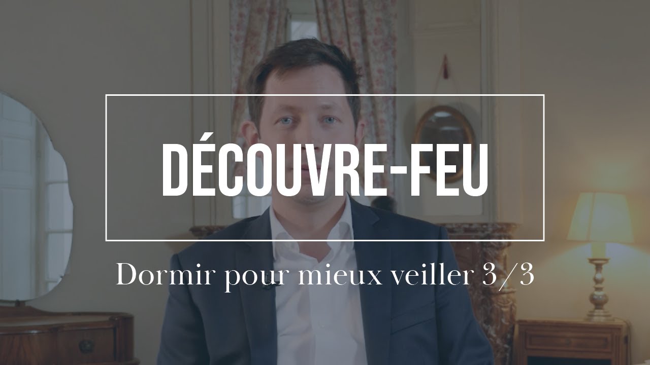 #Découvrefeu​ | Dormir pour mieux veiller 3/3 | François-Xavier Bellamy