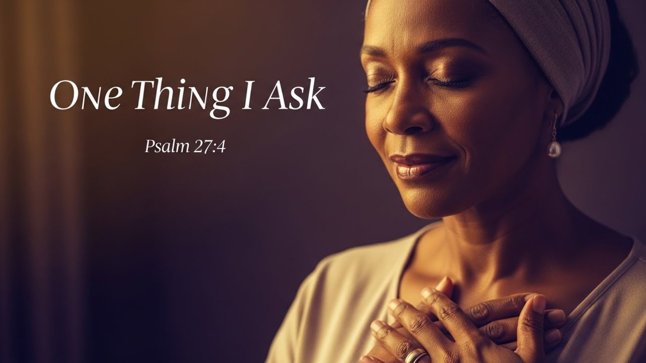 One Thing I Ask – Psalm 27 Worship Song (Gospel R&B)