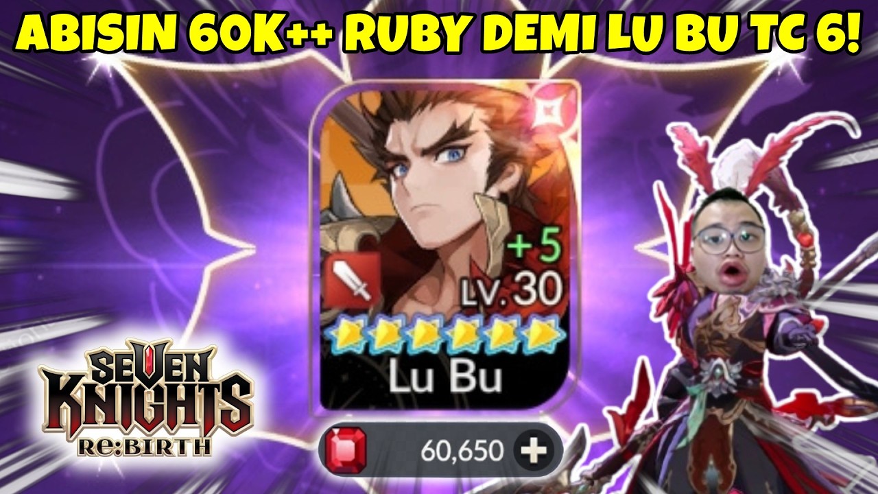 RAKYAT JELATA ABISIN 60K++ RUBY UNTUK GACHA LU BU SAMPE TC 6! | SEVEN KNIGHTS REBIRTH