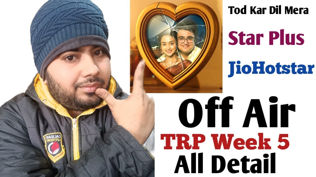 Tod Kar Dil Mera TRP Week 5 T od Kar Dil Mera Off Air Tod Kar Dil Mera Episode Hai JioHotstar