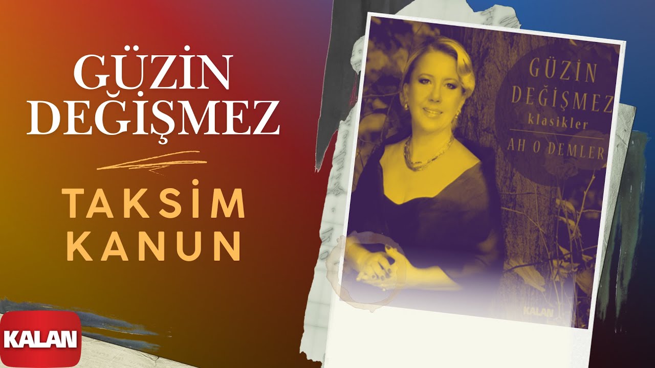 G&uuml;zin Değişmez - Taksim / Kanun I Ah O Demler &copy; 2015 Kalan M&uuml;zik