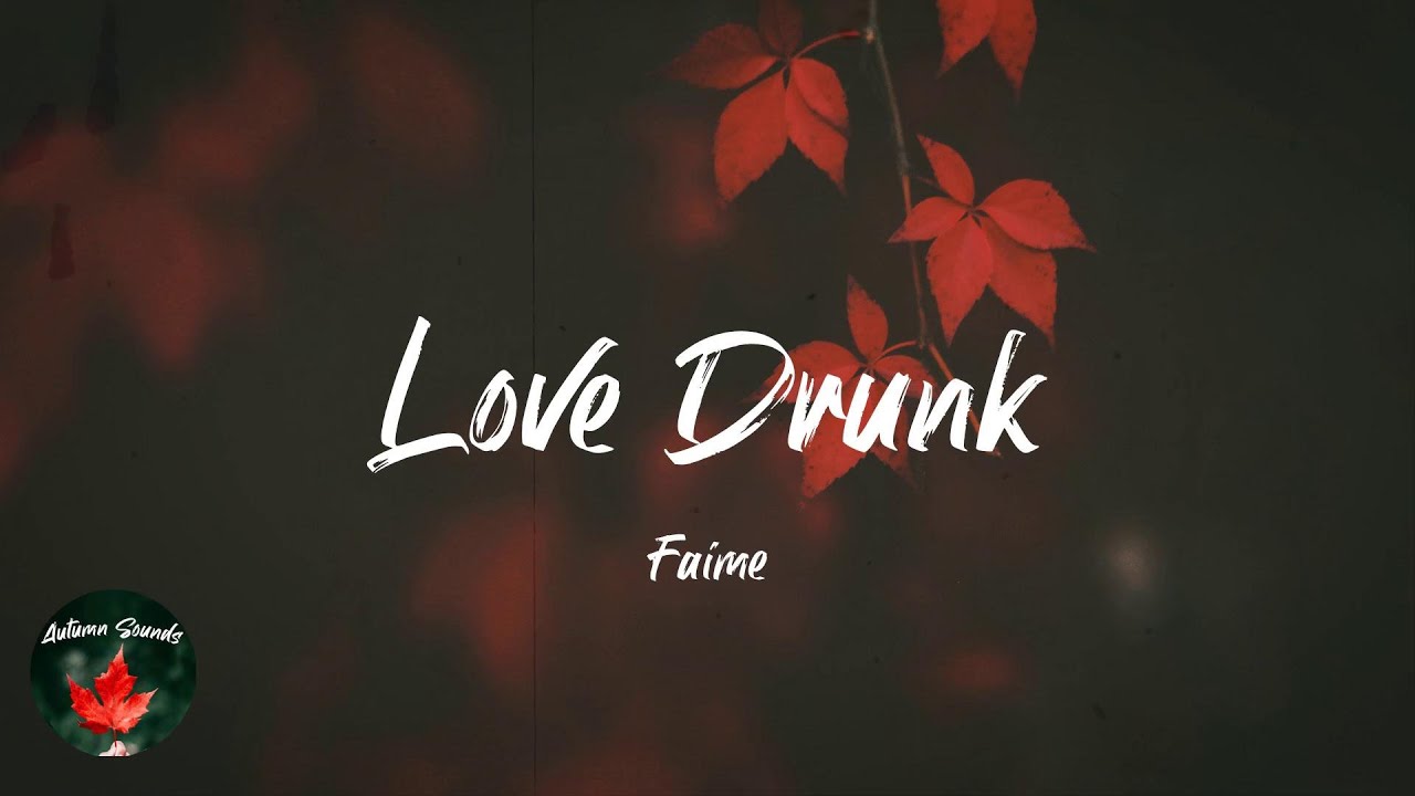 Faime - Love Drunk (Lyric video)
