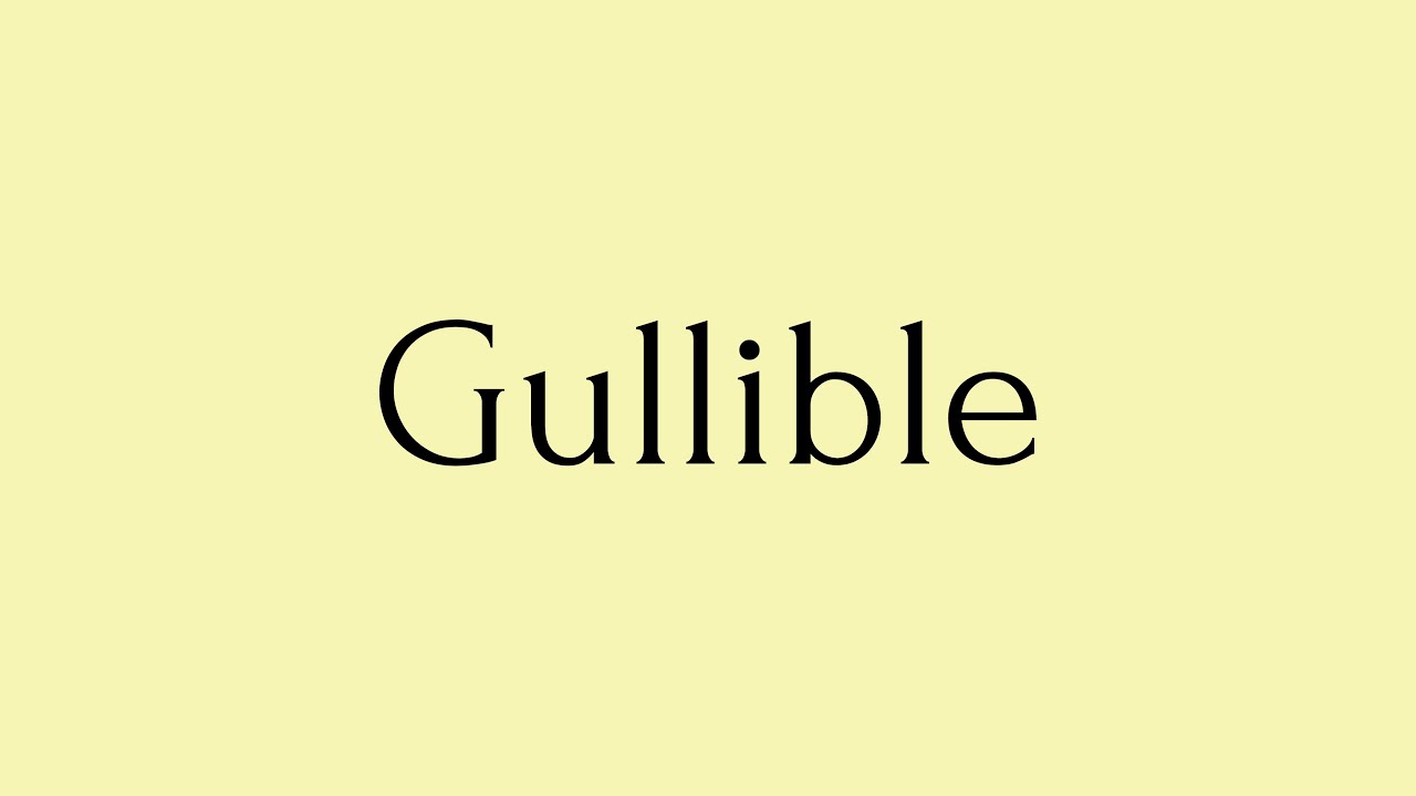 Gullible | Gullible Meaning | Pronunciation of Gullible | Gullible – English Word of the Day