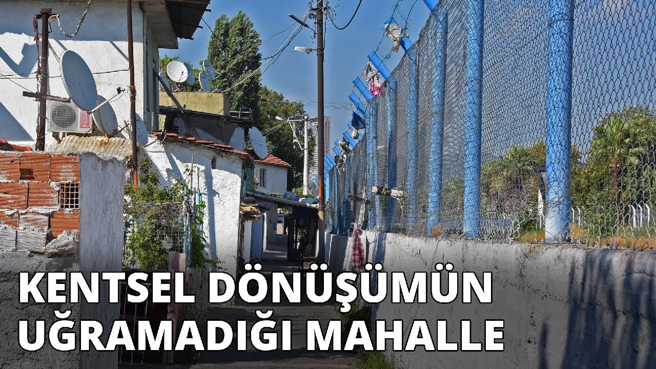 Kentsel dönüşümün uğramadığı mahalle