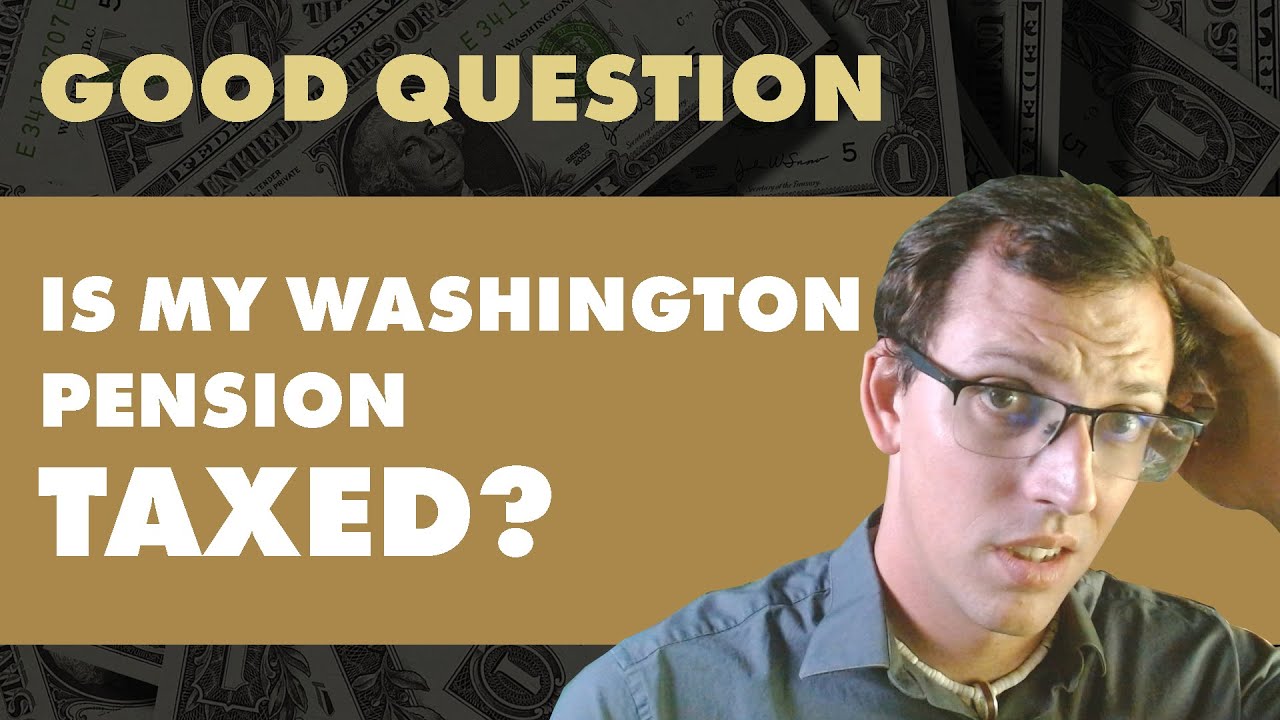 Is my Washington Pension Taxed?