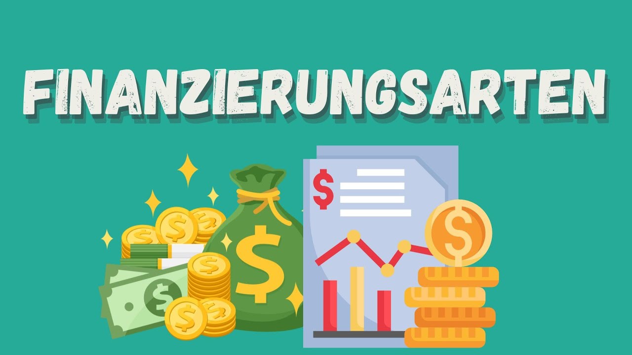 Finanzierungsarten einfach erkl&auml;rt