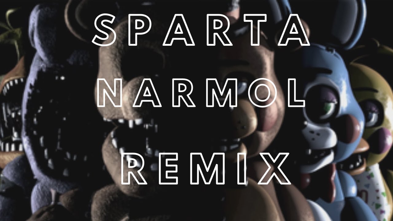 [FNAF 2] - Sparta Narmol Remix