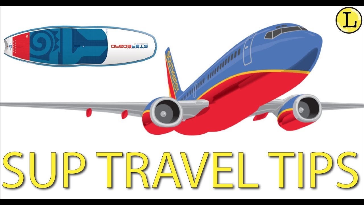 TIPS FOR FLYING WITH A STANDUP PADDLE BOARD (SUP)