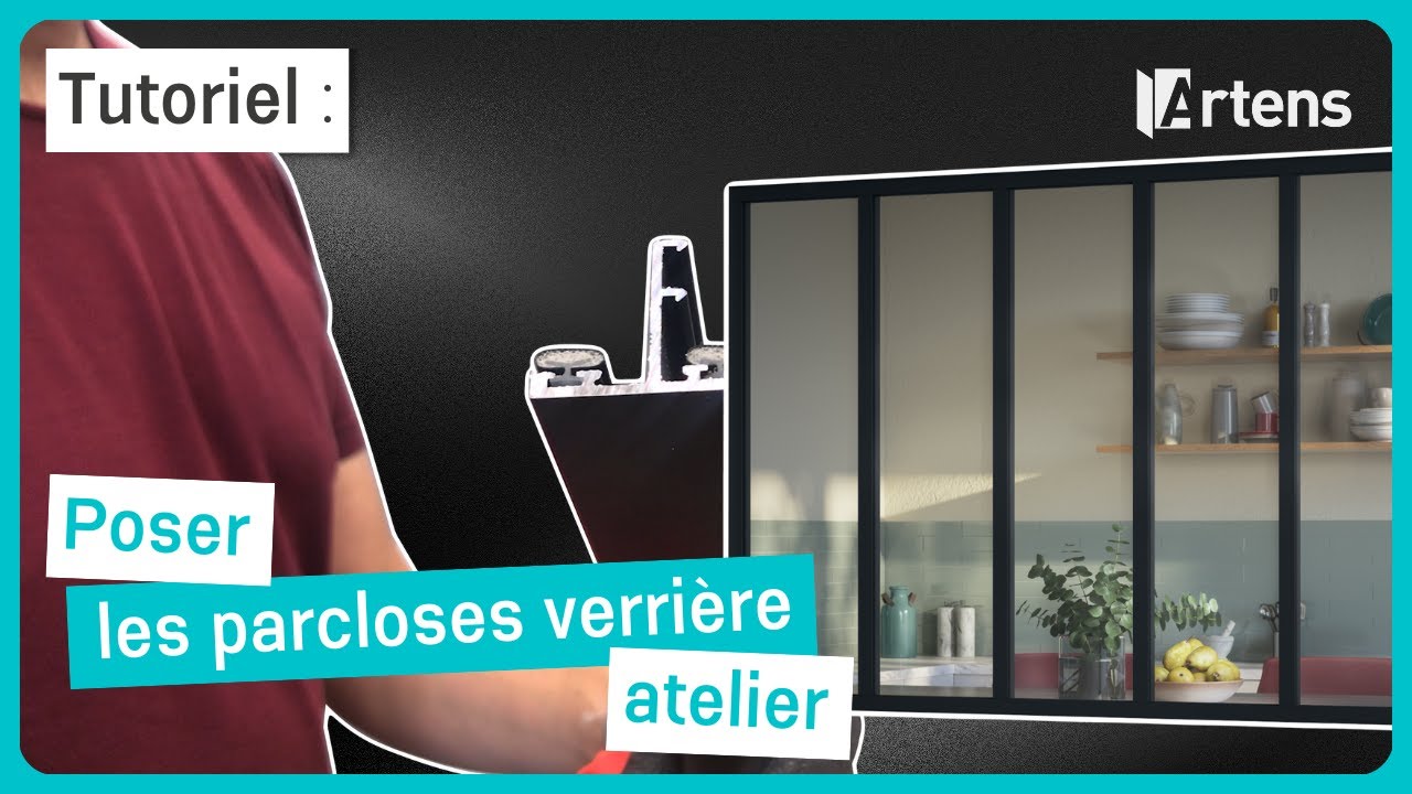 🛠 TUTO - Comment poser les parcloses d’une verrière atelier Artens ?