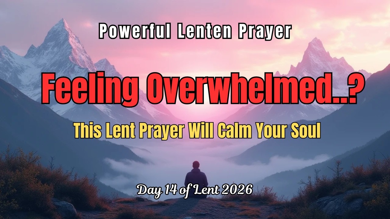 Day 14 of lent | Feeling Overwhelmed? This Lent Prayer Will Calm Your Soul #god #jesus