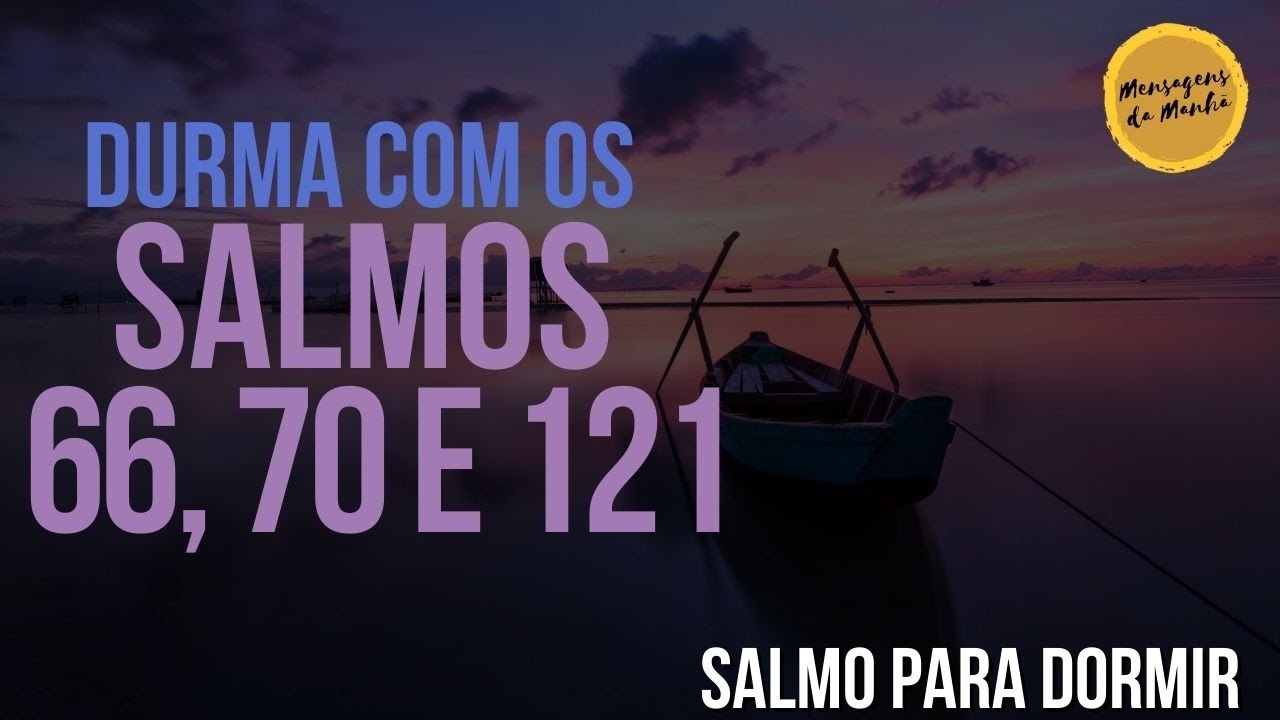 Durma com os Salmos 66, 70 e 121