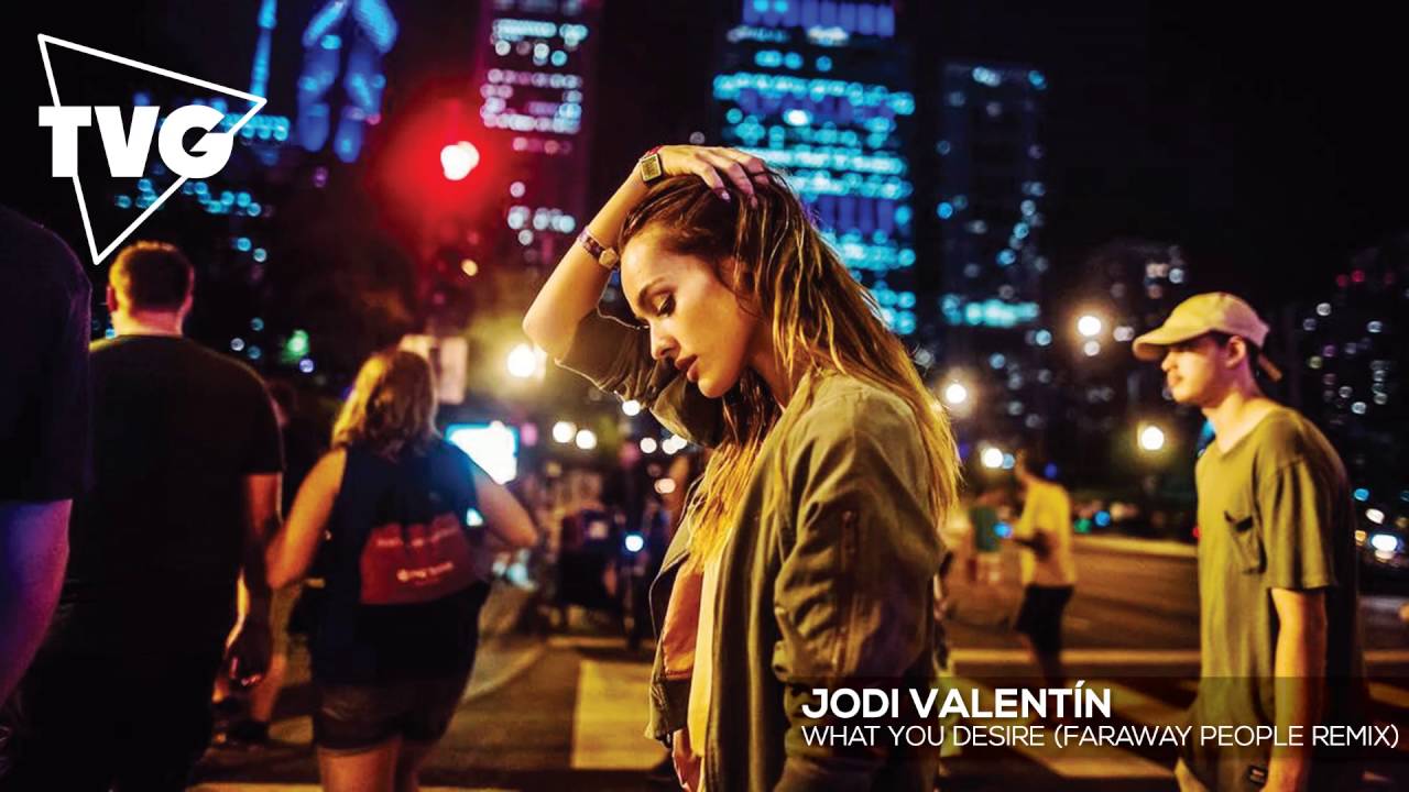 Jodi Valentín - What You Desire (Faraway People Remix)