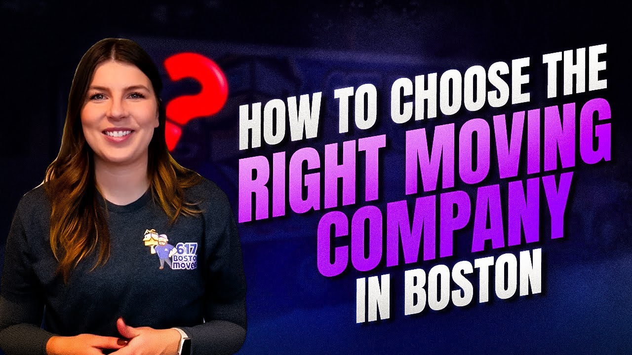 How to Choose the Right Moving Company in Boston: Step-by-Step Guide