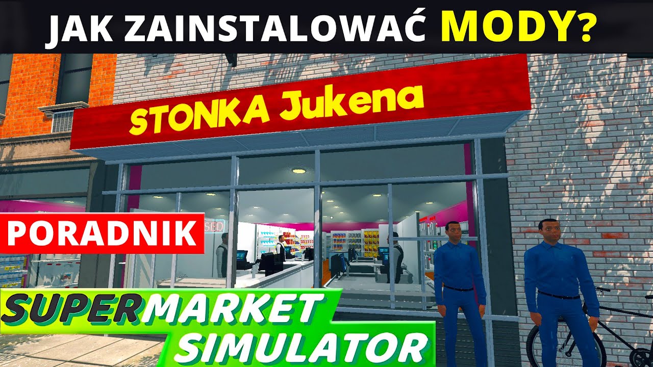 JAK ZAINSTALOWAĆ MODY do SUPERMARKET SIMULATOR? Jak ustawić mody? Poradnik krok po kroku.