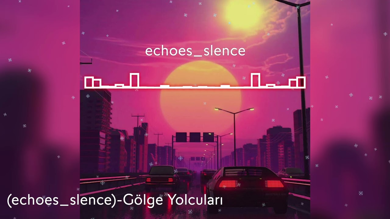 (echoes_slence)- Gölge Yolcuları