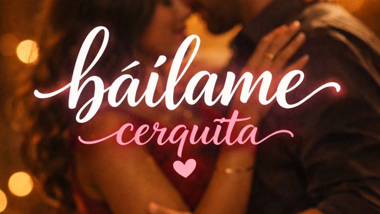 Báilame cerquita