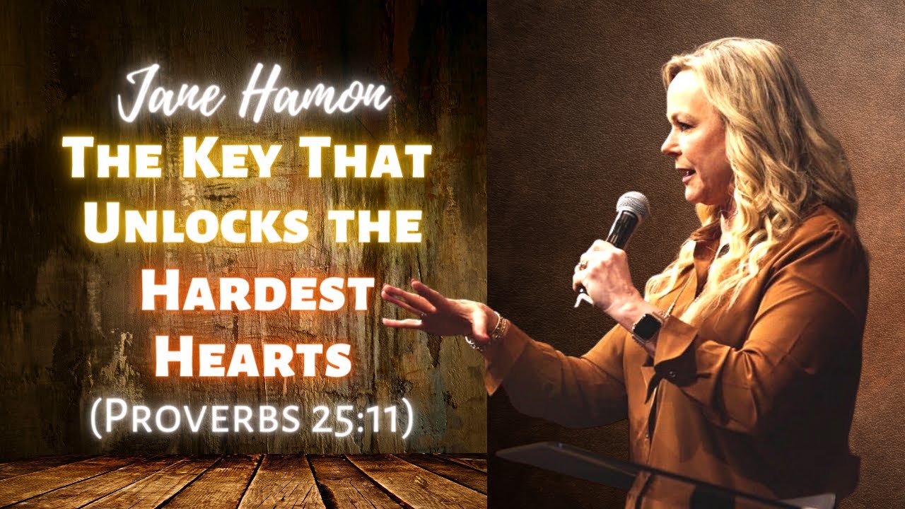 Jane Hamon: The Key That Unlocks the Hardest Hearts (Proverbs 25:11)
