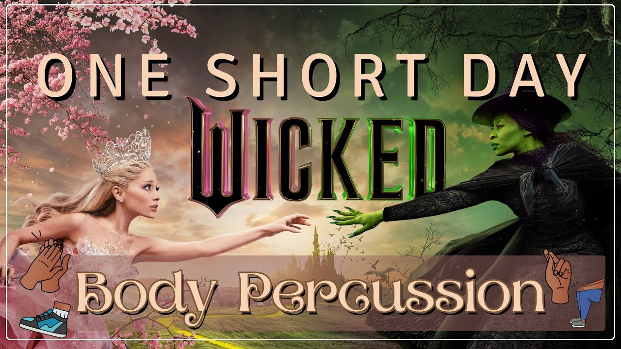WICKED THE MUSICAL 2024 BODY PERCUSSION play along / One Short Day / Rhythm Brain Break