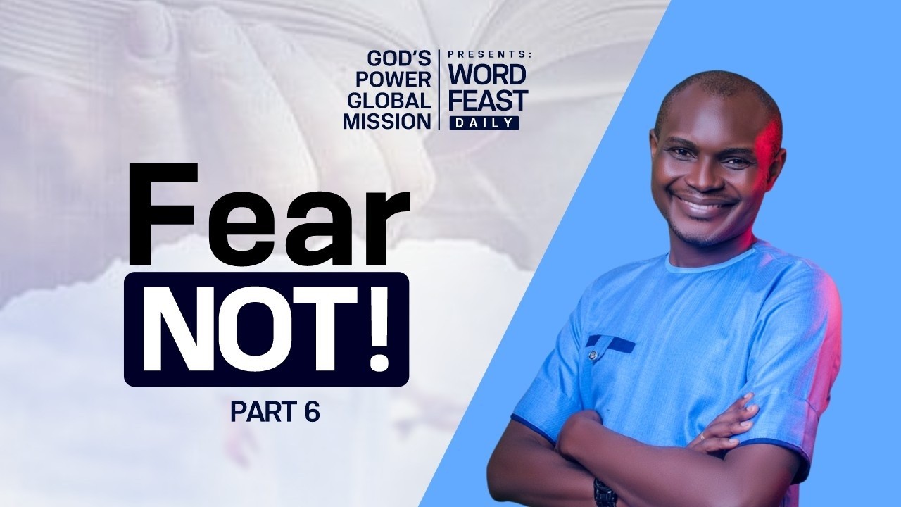 Fear Not (Part 6)