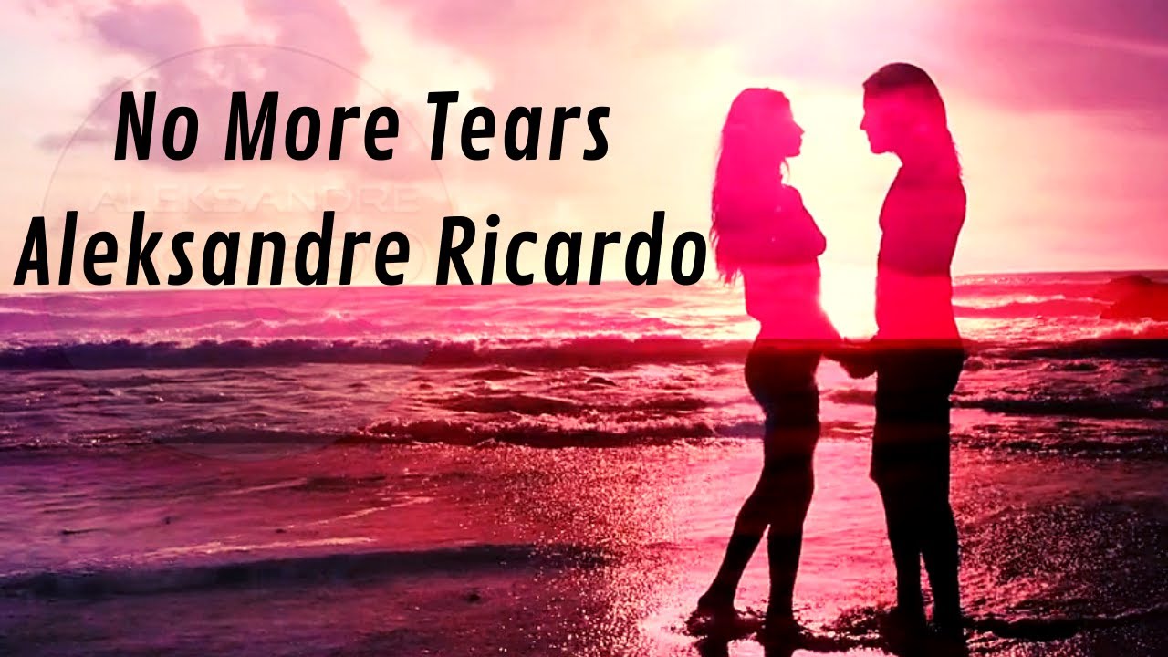 No more tears Aleksandre Ricardo