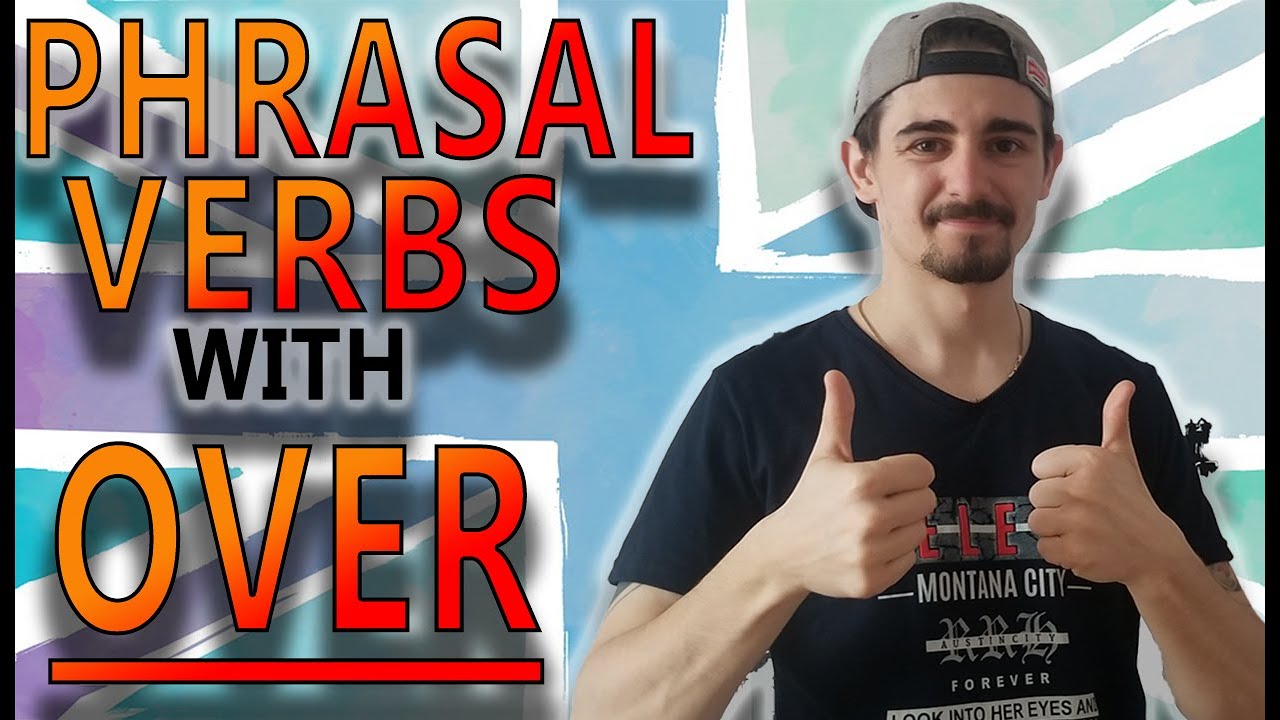 Phrasal Verbs with OVER - English Vocabulary