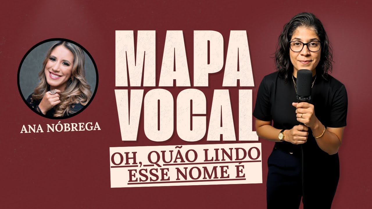 Como Cantar: Oh, quão lindo esse nome é - Ana Nóbrega
