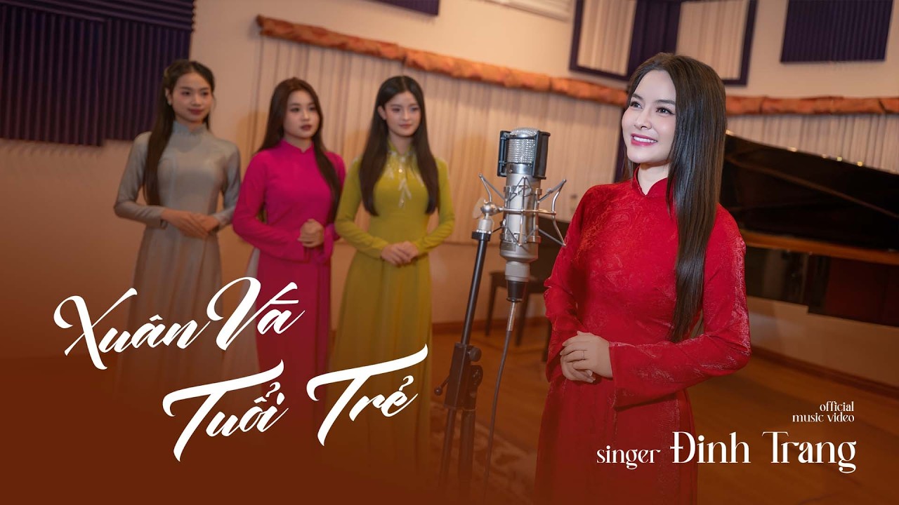 Xuân Và Tuổi Trẻ (Official MV) - Đinh Trang | Nhạc Xuân Mới Nhất 2026