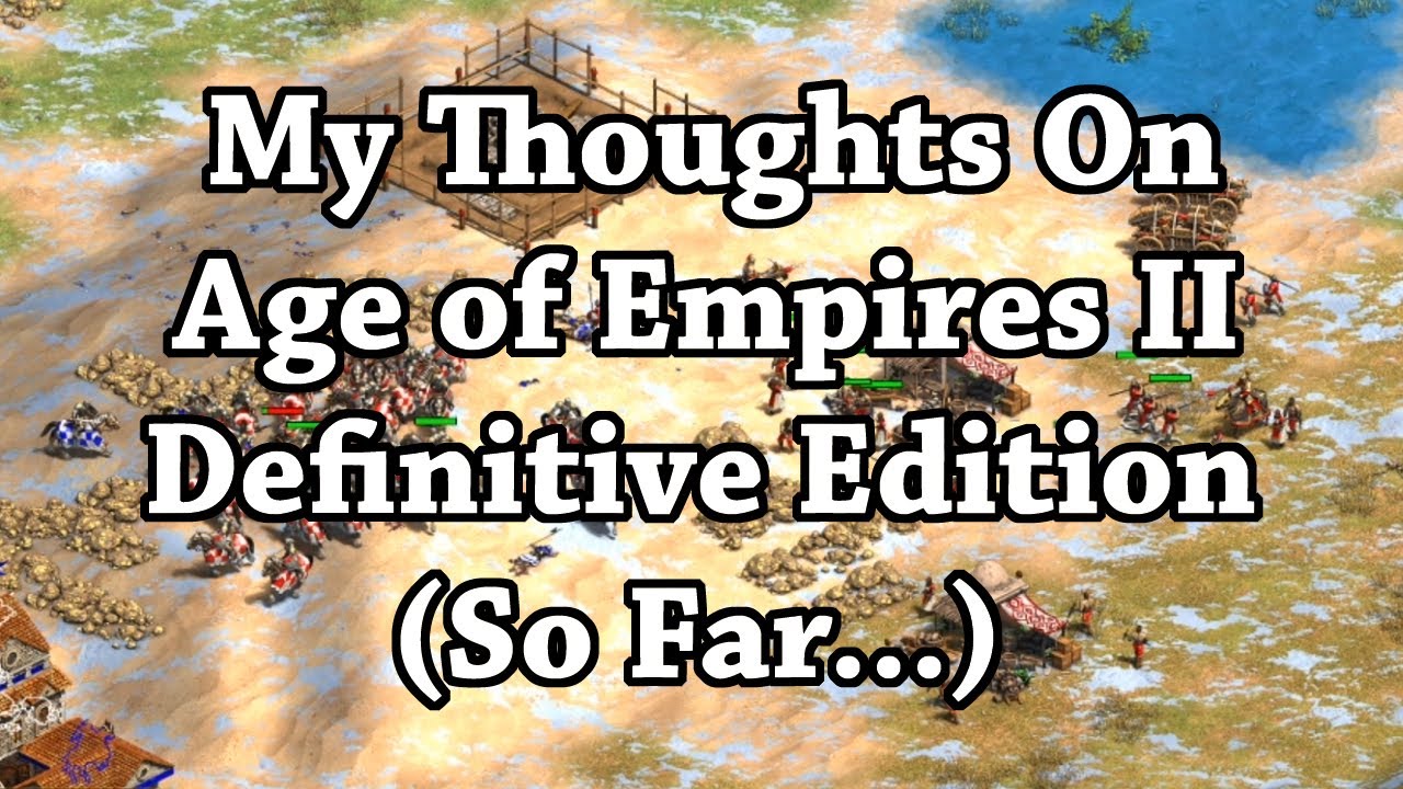 My Thoughts On AoE2:DE (So Far...)