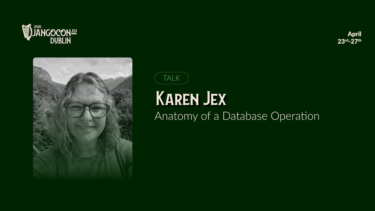 DjangoCon Europe 2025 | Anatomy of a Database Operation